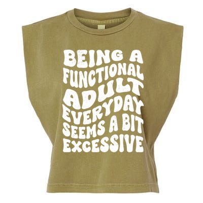 Being A Functional Adult Everyday Seems A Bit Excessive Funny Gift Garment-Dyed Women's Muscle Tee