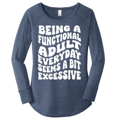 Being A Functional Adult Everyday Seems A Bit Excessive Funny Gift Women's Perfect Tri Tunic Long Sleeve Shirt