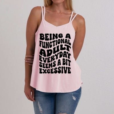 Being A Functional Adult Everyday Seems A Bit Excessive Funny Gift Women's Strappy Tank