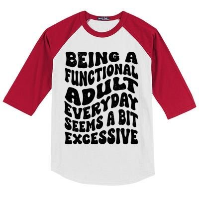 Being A Functional Adult Everyday Seems A Bit Excessive Funny Gift Kids Colorblock Raglan Jersey