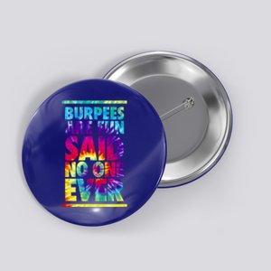 Burpees Are Fun Tie Dye Funny Exercise Fitness Trainer Gift Button