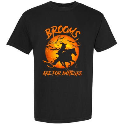 Brooms Are For Amateurs Witch Riding Horse Halloween Garment-Dyed Heavyweight T-Shirt