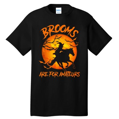 Brooms Are For Amateurs Witch Riding Horse Halloween Tall T-Shirt