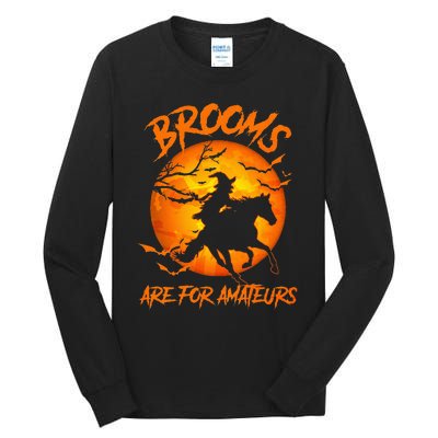 Brooms Are For Amateurs Witch Riding Horse Halloween Tall Long Sleeve T-Shirt