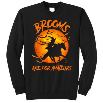 Brooms Are For Amateurs Witch Riding Horse Halloween Tall Sweatshirt