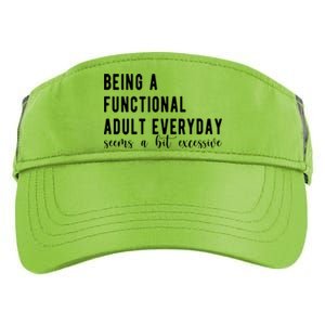 Being A Functional Adult Everyday Seems A Bit Excessive Funny Adult Drive Performance Visor