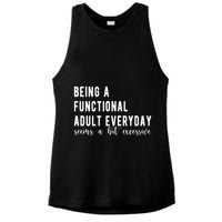 Being A Functional Adult Everyday Seems A Bit Excessive Funny Ladies PosiCharge Tri-Blend Wicking Tank