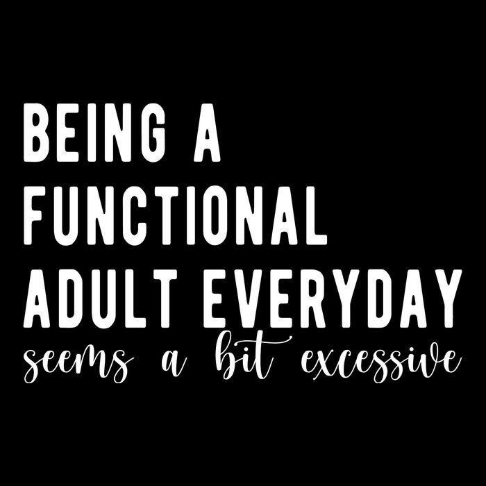Being A Functional Adult Everyday Seems A Bit Excessive Funny Flexfit Unipanel Trucker Cap