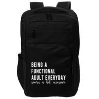 Being A Functional Adult Everyday Seems A Bit Excessive Funny Impact Tech Backpack
