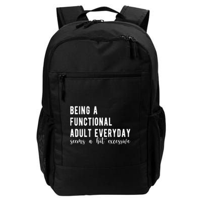 Being A Functional Adult Everyday Seems A Bit Excessive Funny Backpack