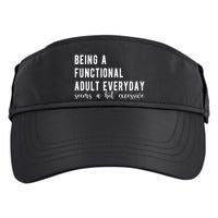 Being A Functional Adult Everyday Seems A Bit Excessive Funny Adult Drive Performance Visor