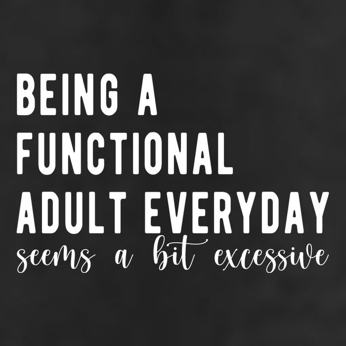 Being A Functional Adult Everyday Seems A Bit Excessive Funny Adult Drive Performance Visor
