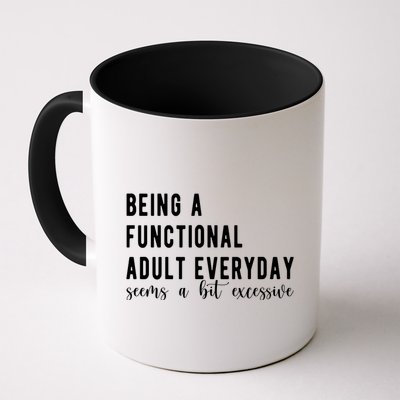 Being A Functional Adult Everyday Seems A Bit Excessive Funny Mug