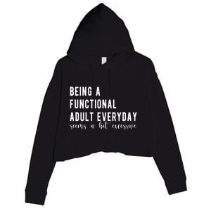 Being A Functional Adult Everyday Seems A Bit Excessive Funny Crop Fleece Hoodie