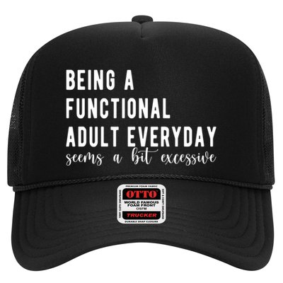 Being A Functional Adult Everyday Seems A Bit Excessive Funny Trucker Hat