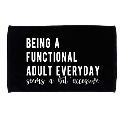 Being A Functional Adult Everyday Seems A Bit Excessive Funny Microfiber Hand Towel