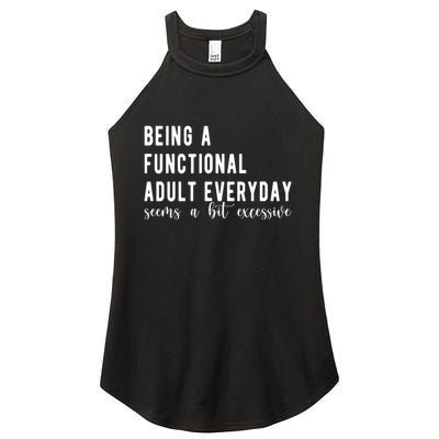 Being A Functional Adult Everyday Seems A Bit Excessive Funny Women's Perfect Tri Rocker Tank