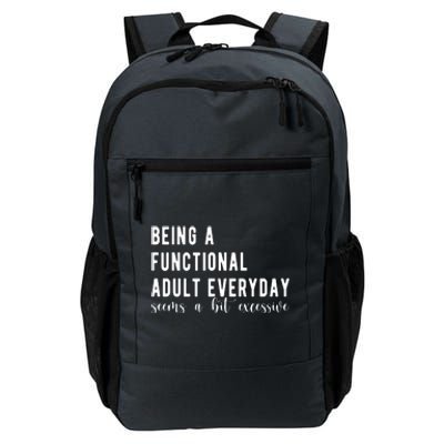 Being A Functional Adult Everyday Seems A Bit Excessive Funny Daily Commute Backpack