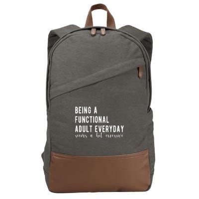 Being A Functional Adult Everyday Seems A Bit Excessive Funny Cotton Canvas Backpack