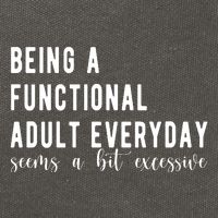 Being A Functional Adult Everyday Seems A Bit Excessive Funny Cotton Canvas Backpack