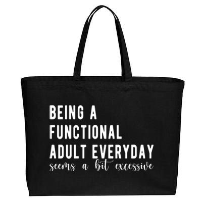 Being A Functional Adult Everyday Seems A Bit Excessive Funny Cotton Canvas Jumbo Tote