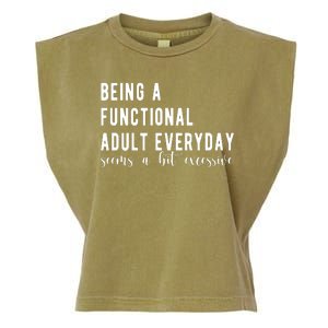 Being A Functional Adult Everyday Seems A Bit Excessive Funny Garment-Dyed Women's Muscle Tee