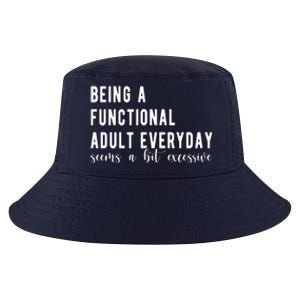 Being A Functional Adult Everyday Seems A Bit Excessive Funny Cool Comfort Performance Bucket Hat