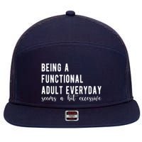Being A Functional Adult Everyday Seems A Bit Excessive Funny 7 Panel Mesh Trucker Snapback Hat