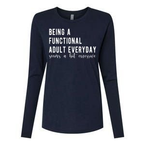 Being A Functional Adult Everyday Seems A Bit Excessive Funny Womens Cotton Relaxed Long Sleeve T-Shirt