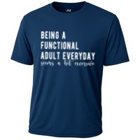 Being A Functional Adult Everyday Seems A Bit Excessive Funny Performance Shirt