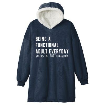 Being A Functional Adult Everyday Seems A Bit Excessive Funny Hooded Wearable Blanket