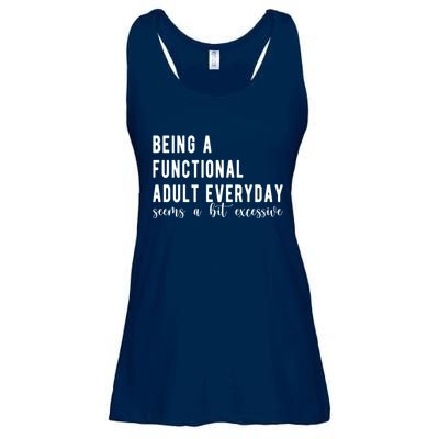 Being A Functional Adult Everyday Seems A Bit Excessive Funny Ladies Essential Flowy Tank