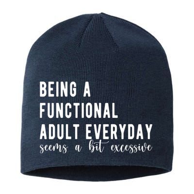 Being A Functional Adult Everyday Seems A Bit Excessive Funny Sustainable Beanie
