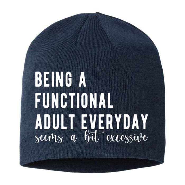 Being A Functional Adult Everyday Seems A Bit Excessive Funny Sustainable Beanie