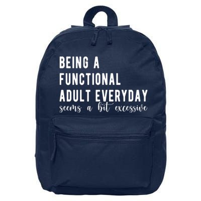 Being A Functional Adult Everyday Seems A Bit Excessive Funny 16 in Basic Backpack