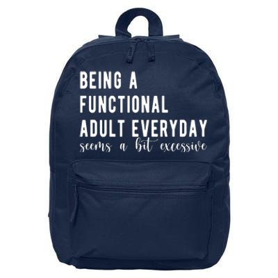 Being A Functional Adult Everyday Seems A Bit Excessive Funny 16 in Basic Backpack