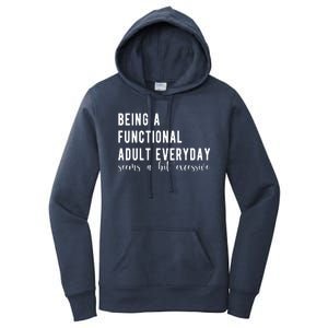 Being A Functional Adult Everyday Seems A Bit Excessive Funny Women's Pullover Hoodie