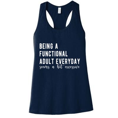 Being A Functional Adult Everyday Seems A Bit Excessive Funny Womens Tank Top