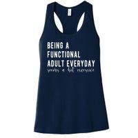 Being A Functional Adult Everyday Seems A Bit Excessive Funny Women's Racerback Tank