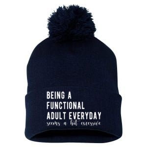 Being A Functional Adult Everyday Seems A Bit Excessive Funny Pom Pom 12in Knit Beanie