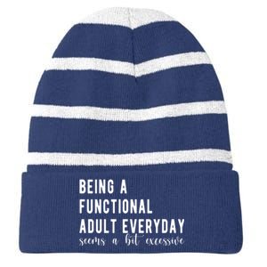 Being A Functional Adult Everyday Seems A Bit Excessive Funny Striped Beanie with Solid Band