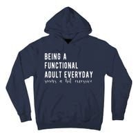 Being A Functional Adult Everyday Seems A Bit Excessive Funny Tall Hoodie