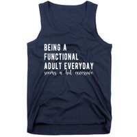 Being A Functional Adult Everyday Seems A Bit Excessive Funny Tank Top