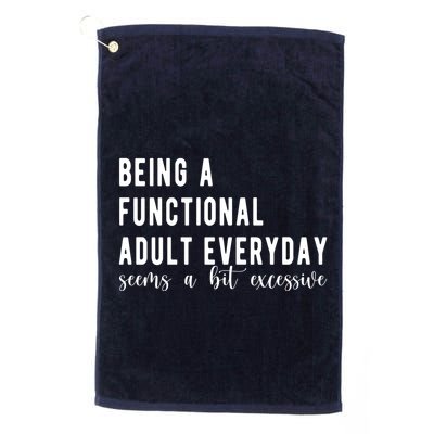 Being A Functional Adult Everyday Seems A Bit Excessive Funny Golf Towel