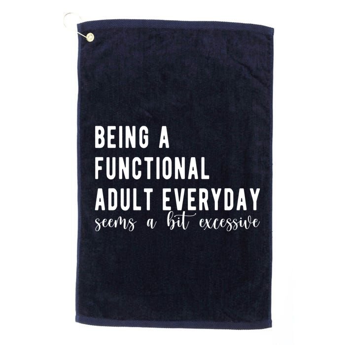 Being A Functional Adult Everyday Seems A Bit Excessive Funny Golf Towel