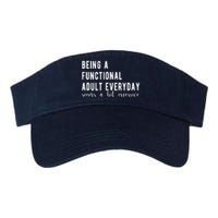 Being A Functional Adult Everyday Seems A Bit Excessive Funny Valucap Bio-Washed Visor