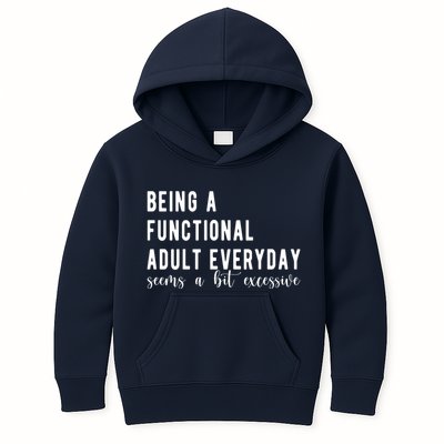 Being A Functional Adult Everyday Seems A Bit Excessive Funny Kids Hoodie