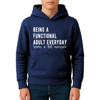 Being A Functional Adult Everyday Seems A Bit Excessive Funny Kids Hoodie