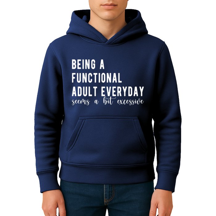 Being A Functional Adult Everyday Seems A Bit Excessive Funny Kids Hoodie