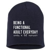 Being A Functional Adult Everyday Seems A Bit Excessive Funny Short Acrylic Beanie